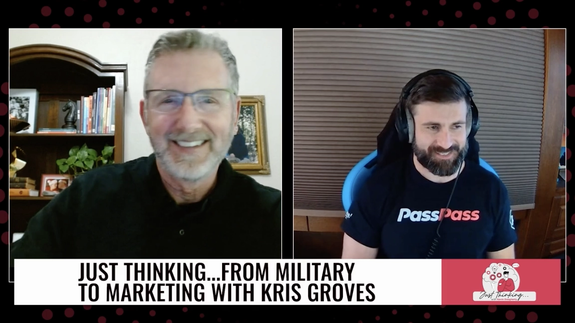 Just Thinking… About Applying Military Discipline and Decision-Making to Entrepreneurial Growth with Kris Groves