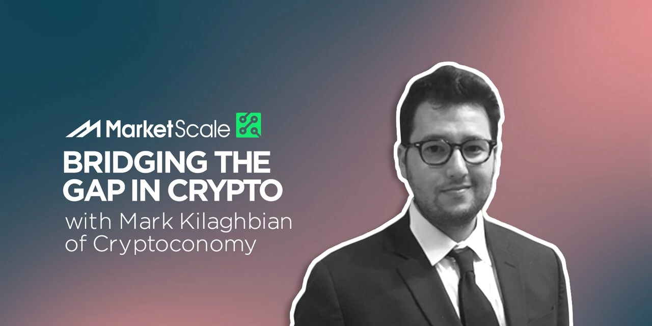 Listen: Bridging The Gap in Crypto With Mark Kilaghbian Of Cryptoconomy
