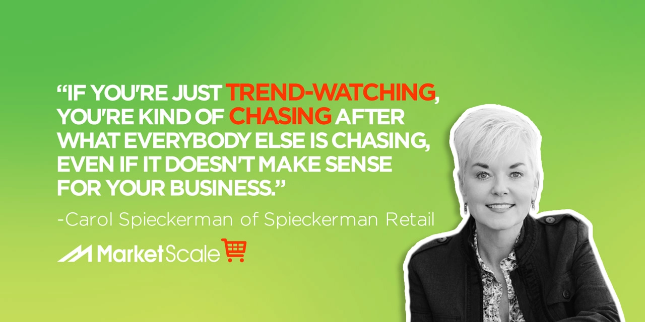 Obsessing Over Trends is a Bad Trend For A Retailer with Carol Spieckerman of Spieckerman Retail