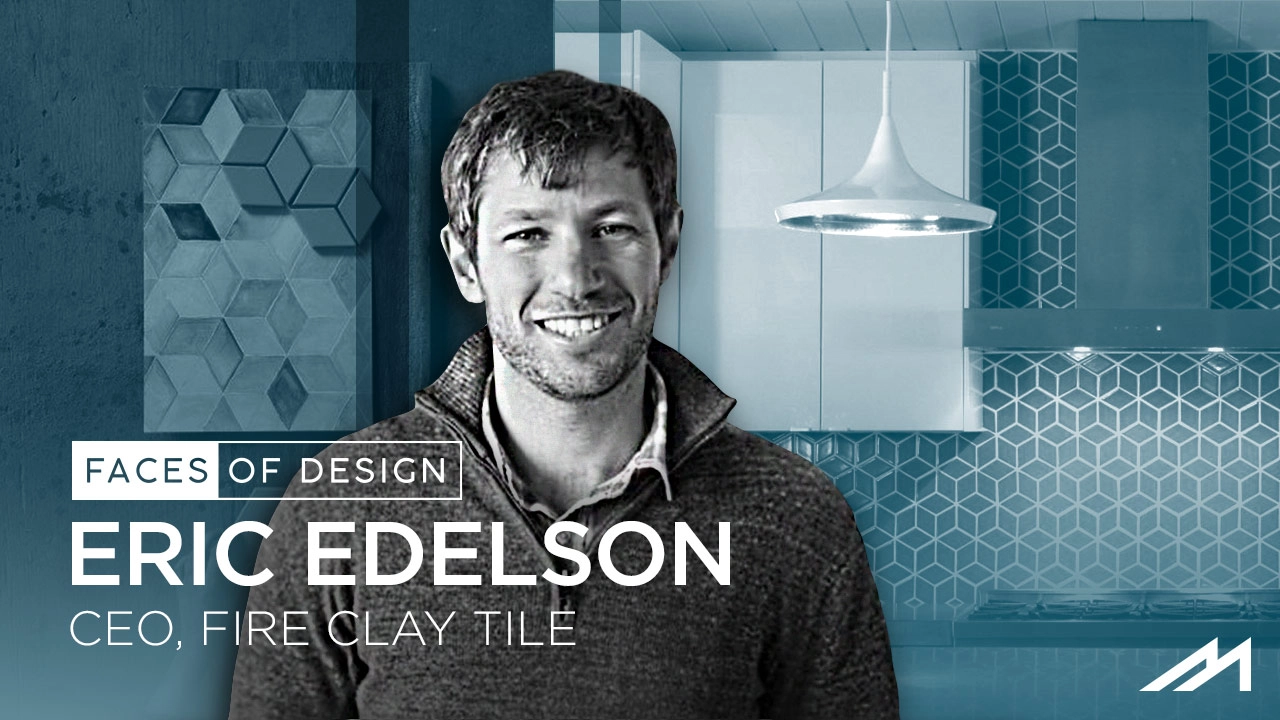 Faces of Design: Behind the Fire with Eric Edelson of Fireclay Tile