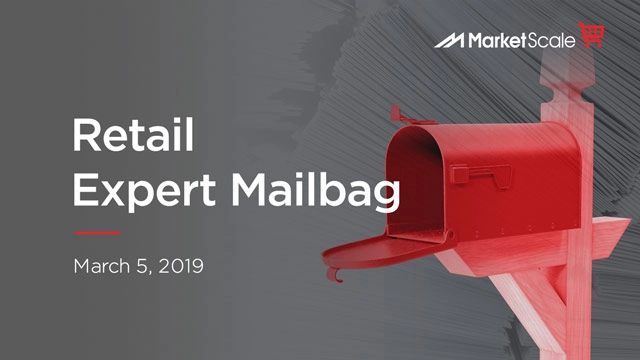 Retail Expert Mailbag: March 5, 2019