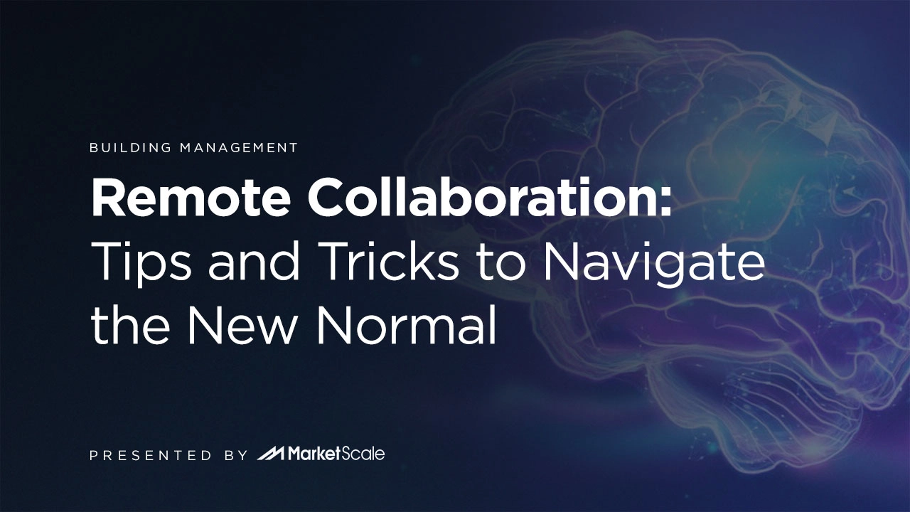 Remote Collaboration: Tips And Tricks To Navigate The New Normal