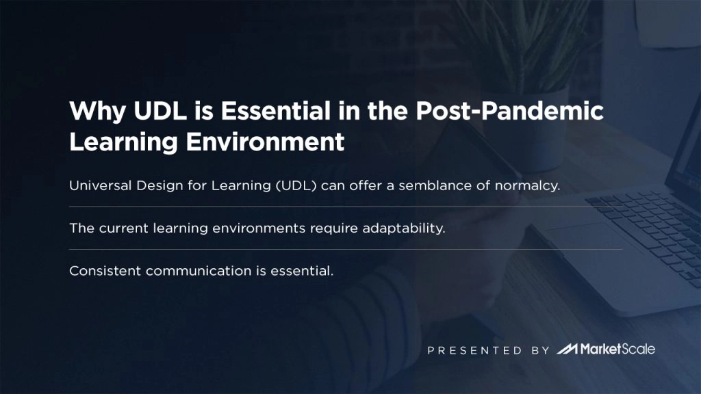 Why UDL is Essential in the Post-Pandemic Learning Environment