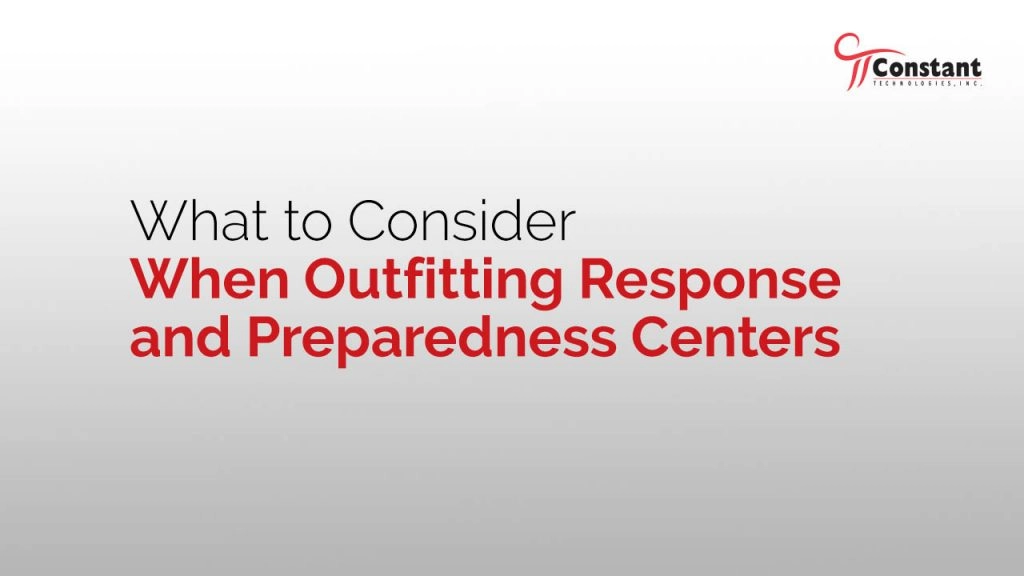 What to Consider When Outfitting Response and Preparedness Centers