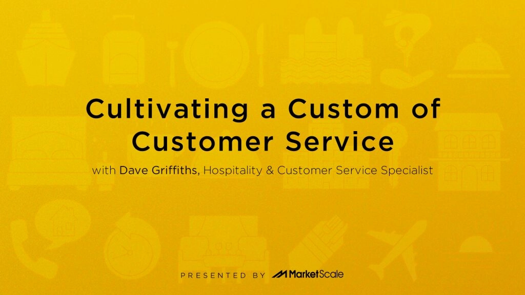 How to Cultivate A Custom of Customer Service with Instructor Dave Griffiths