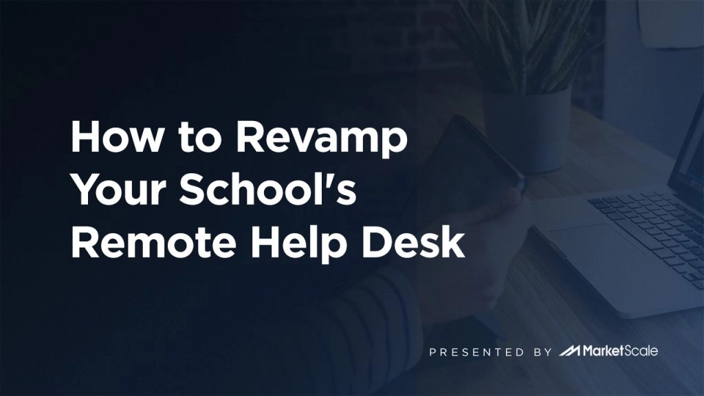 How to Revamp Your School's Remote Help Desk