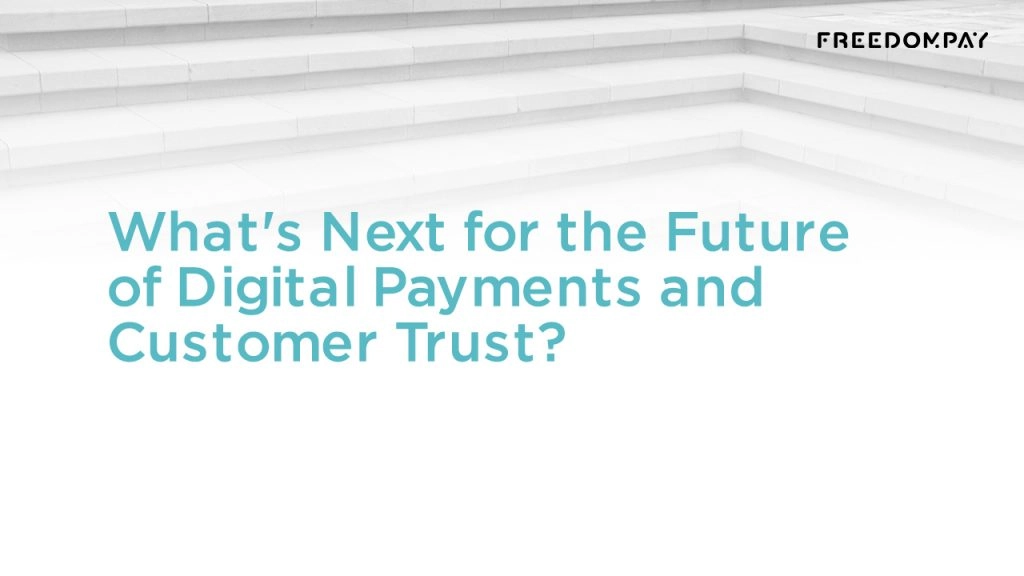 What's Next for the Future of Digital Payments and Customer Trust?