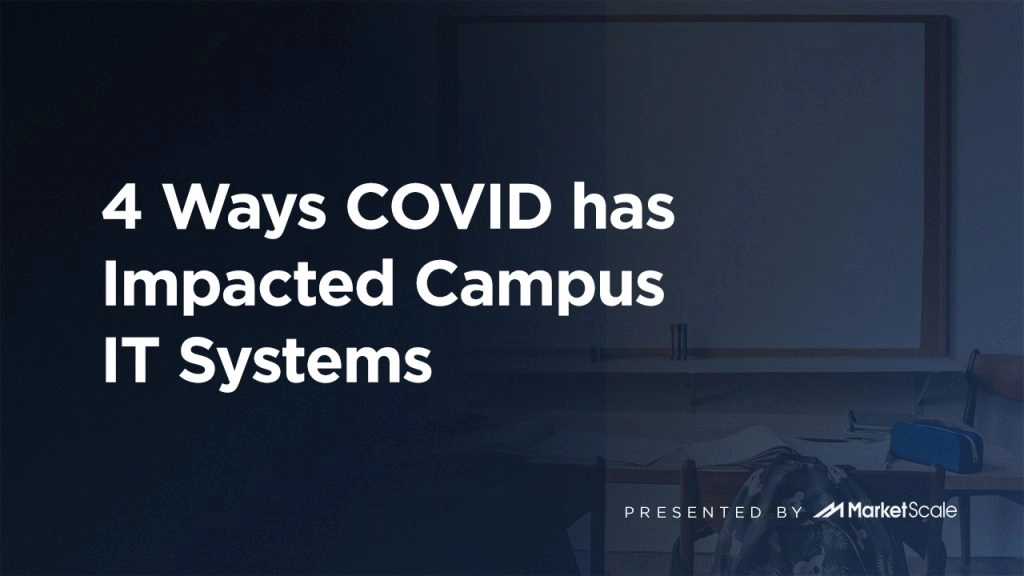 4 Ways COVID has Impacted Campus IT Systems
