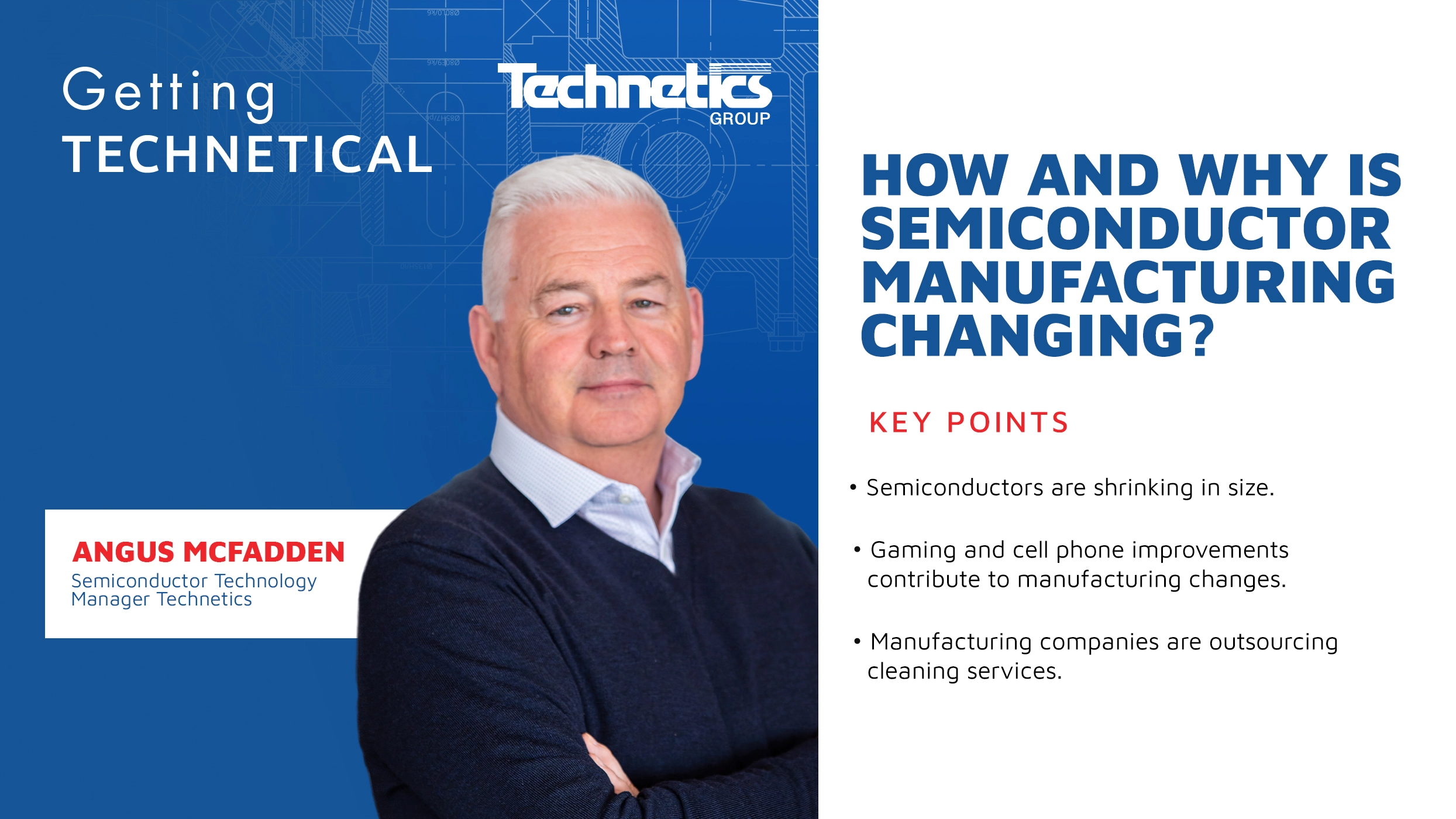 Getting Technetical with Technetics: How and Why is Semiconductor Manufacturing Changing?