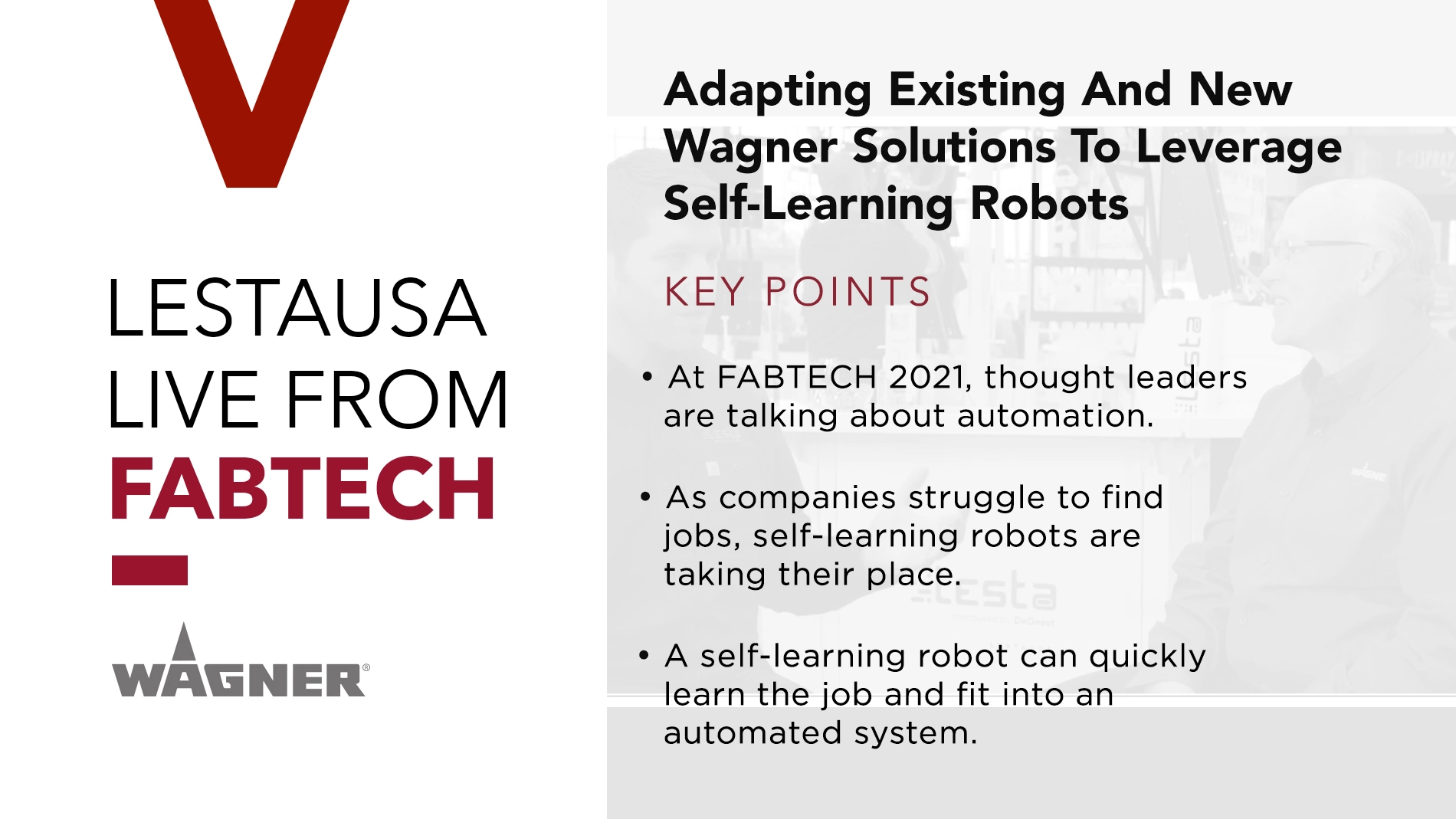 Adapting Existing and New Wagner Solutions to Leverage Self-Learning Robots