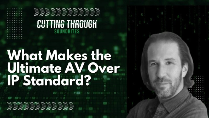 What Makes the Ultimate AV Over IP Standard?
