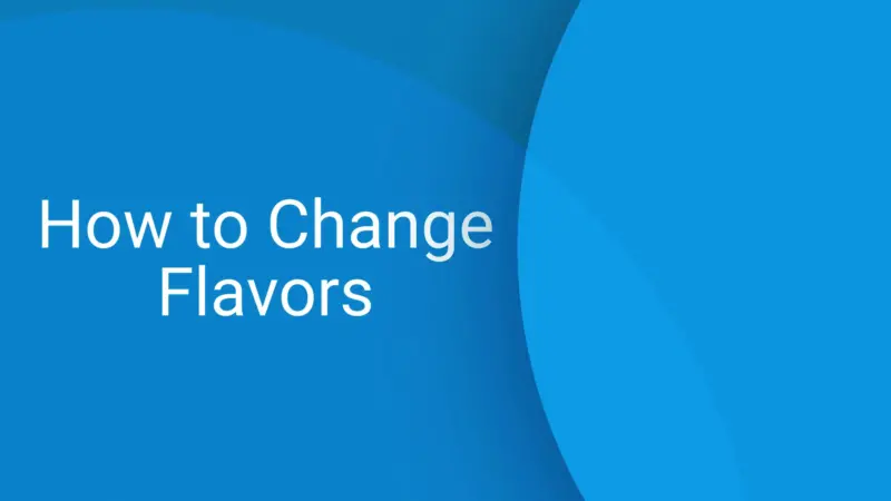 change flavors