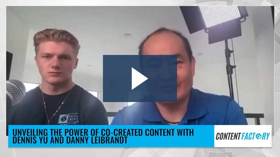 Unveiling the Power of Co-Created Content with Dennis Yu and Danny Leibrandt