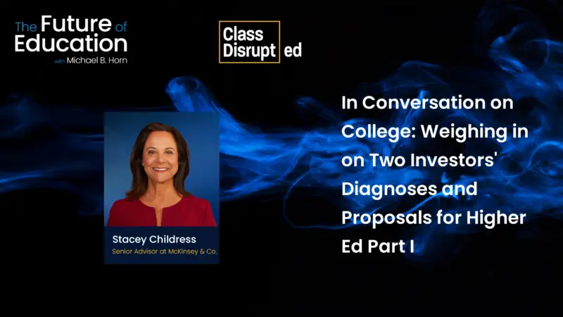 Stacey Childress, Senior Advisor at McKinsey and Company, discusses higher ed