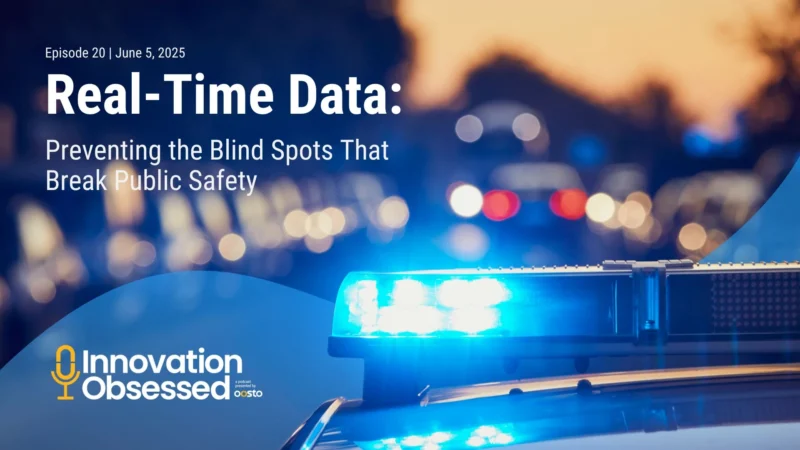 Real-Time Data: Preventing the Blind Spots That Break Public Safety